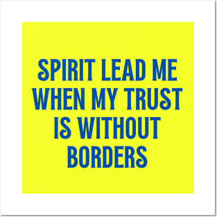 Spirit Lead Me When My Trust Is Without Borders Posters and Art